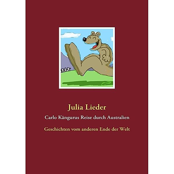 Carlo Kängurus Reise durch Australien, Julia Lieder