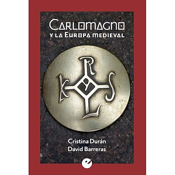 Carlomagno y la Europa medieval, Cristina Durán, David Barreras