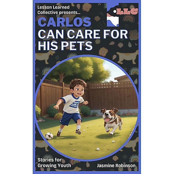 Carlos Can Care for His Pets (Big Lessons for Little Lives) / Big Lessons for Little Lives, Jasmine Robinson