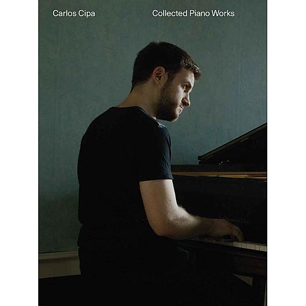 Carlos Cipa: Collected Piano Works