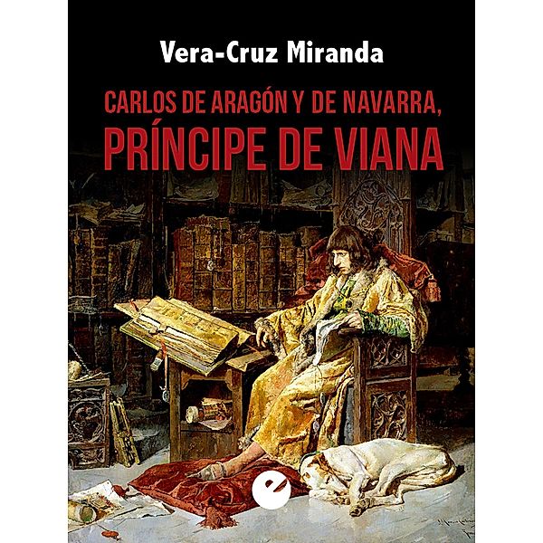 Carlos de Aragón y de Navarra, príncipe de Viana, Vera-Cruz Miranda