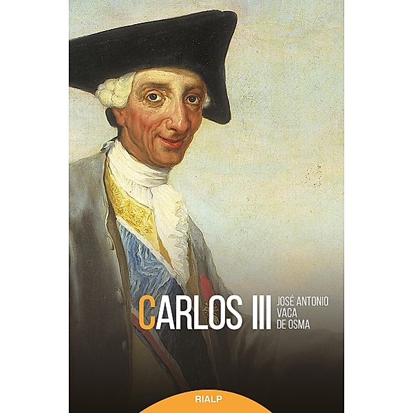 Carlos III / Historia y Biografías, José Antonio Vaca De Osma