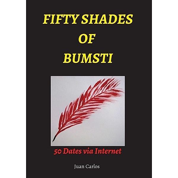 Carlos, J: FIFTY SHADES OF BUMSTI, Juan Carlos