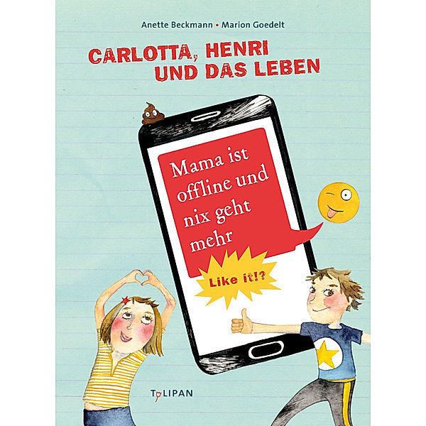 Carlotta, Henri und das Leben / Carlotta, Henri und das Leben - Mama ist offline und nix geht mehr, Anette Beckmann