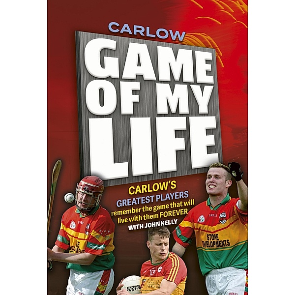 Carlow Game of my Life, John Kelly
