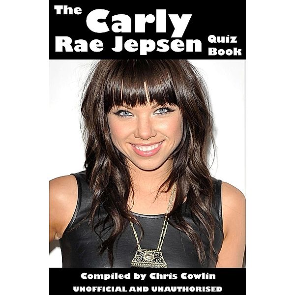 Carly Rae Jepsen Quiz Book, Chris Cowlin