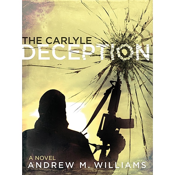 Carlyle Deception / Andrew M. Williams, Andrew M. Williams