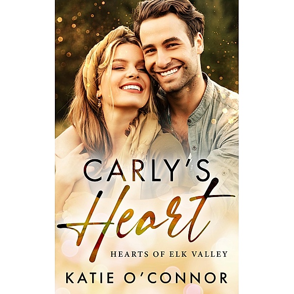 Carly's Heart (Hearts of Elk Valley) / Hearts of Elk Valley, Katie O'Connor