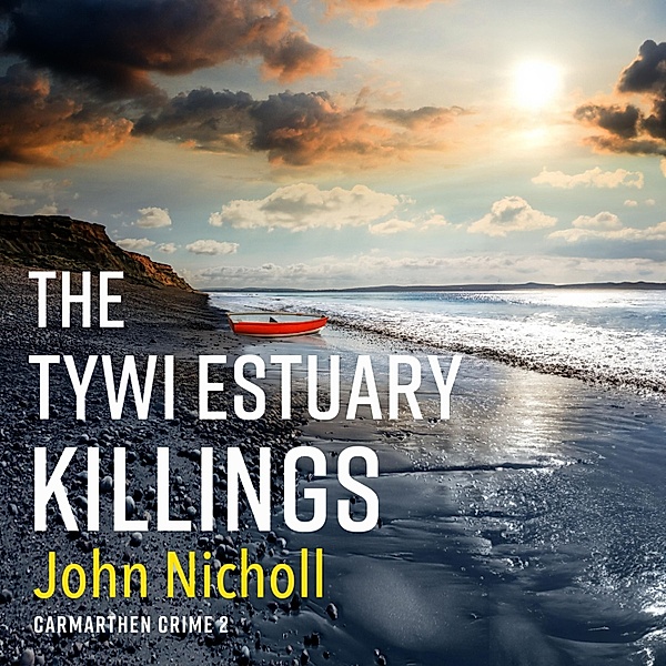 Carmarthen Crime - 2 - The Tywi Estuary Killings, John Nicholl