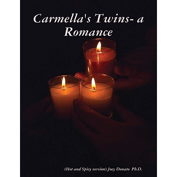 Carmella's Twins- a Romance, Joey Donato  Ph.D.