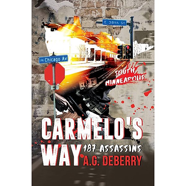 Carmelo's Way: 187 Assassins, A. G. Deberry