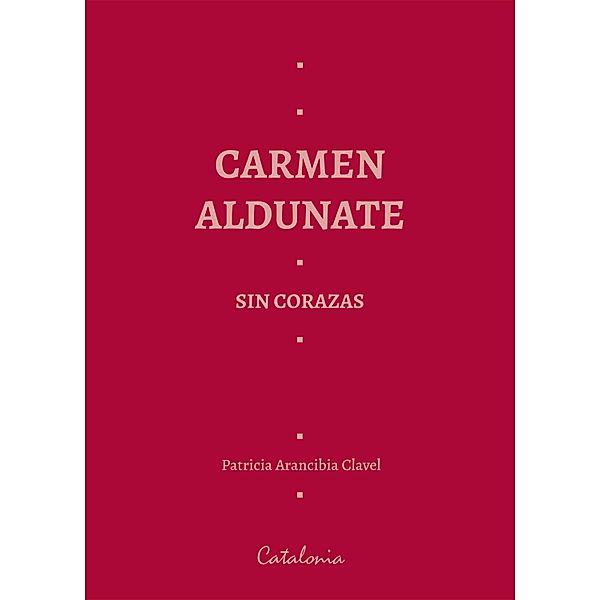 ¿Carmen Aldunate sin corazas, Patricia ¿Arancibia Clavel