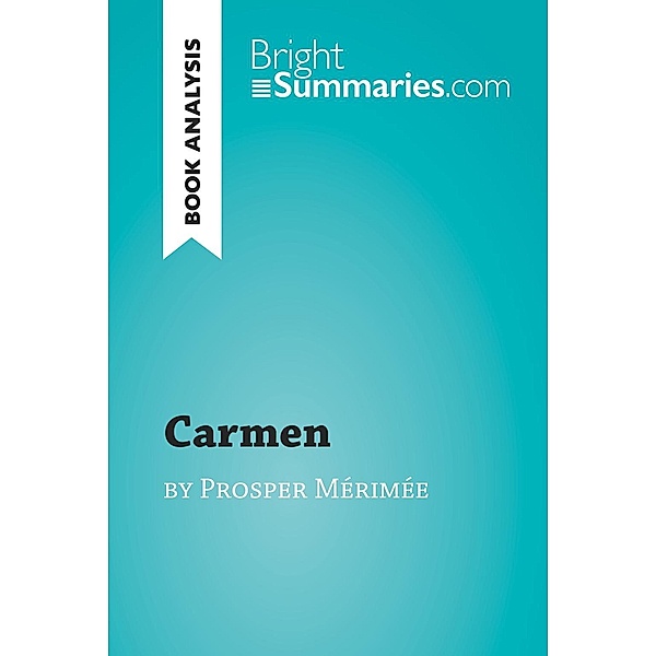 Carmen by Prosper Mérimée (Book Analysis), Bright Summaries