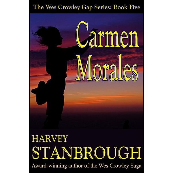 Carmen Morales (The Wes Crowley Series, #7) / The Wes Crowley Series, Harvey Stanbrough