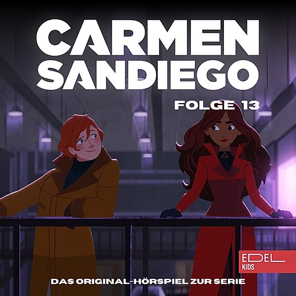 Carmen Sandiego - 13 - Folge 13: Operation: Große böse Ivy / Operation: Robo (Das Original-Hörspiel zur Serie), Bianca Wilkens, Anne Spaeter