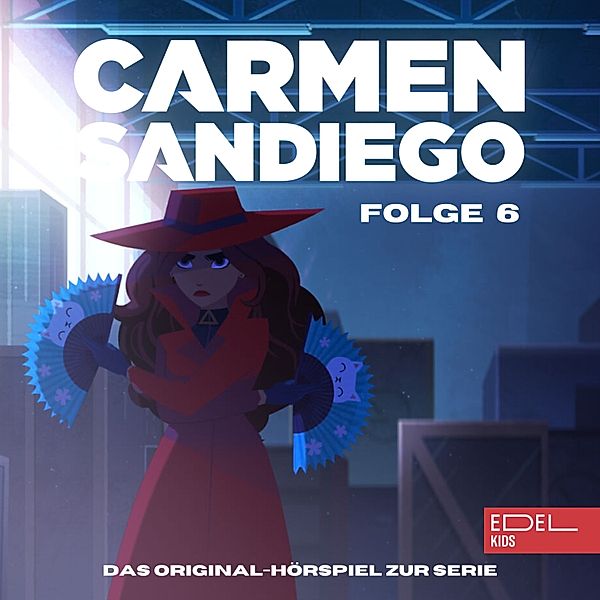 Carmen Sandiego - 6 - Folge 6: Operation: Daisho / Operation: Fashionista (Das Original-Hörspiel zur Serie), Bianca Wilkens, Marina Lemme