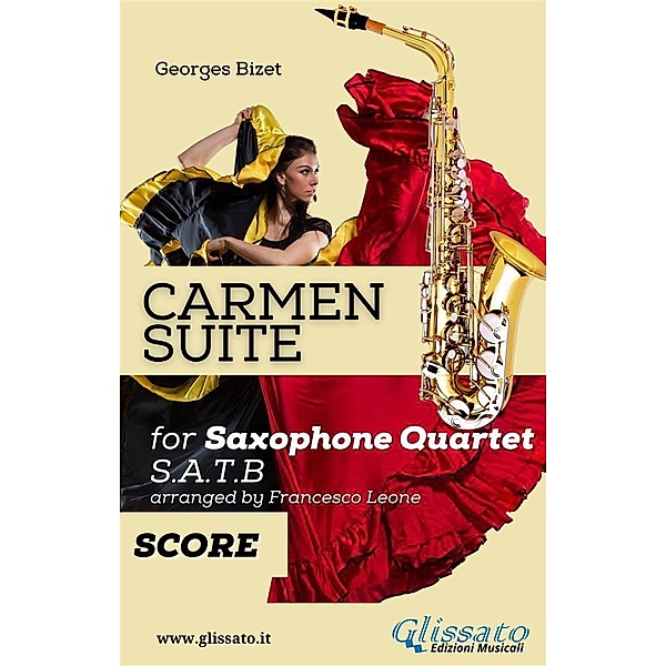 Carmen Suite for Sax Quartet (score) / Carmen Suite for Sax Quartet  Bd.6, Georges Bizet, a cura di Francesco Leone