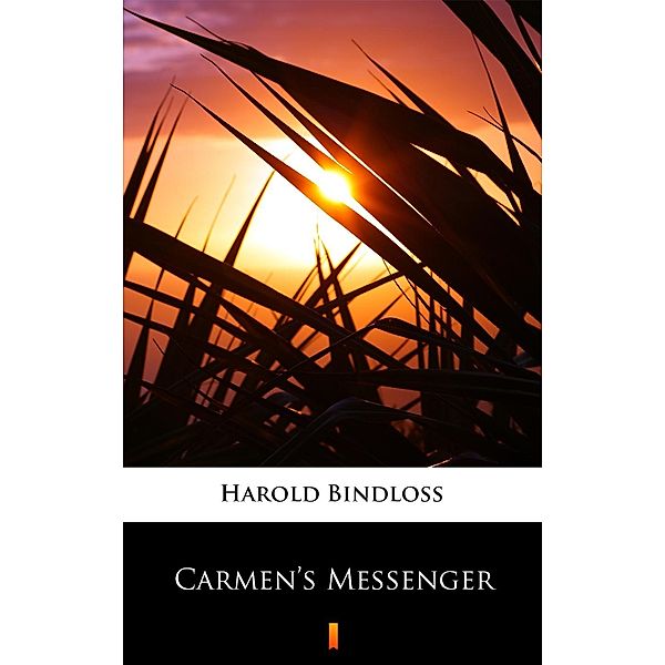 Carmen's Messenger, Harold Bindloss