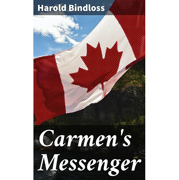 Carmen's Messenger, Harold Bindloss