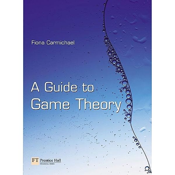 Carmichael, F: Guide to Game Theory, Fiona Carmichael