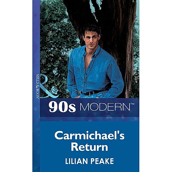 Carmichael's Return (Mills & Boon Vintage 90s Modern), Lilian Peake