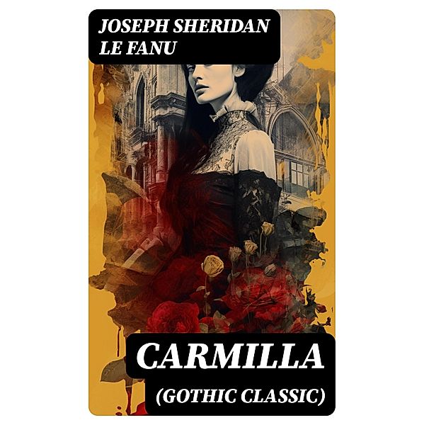 CARMILLA (Gothic Classic), Joseph Sheridan Le Fanu