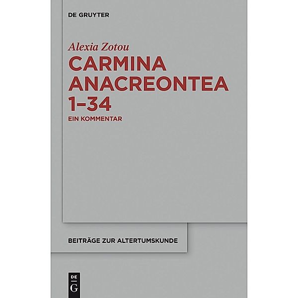 Carmina anacreontea 1-34 / Beiträge zur Altertumskunde Bd.332, Alexia Zotou