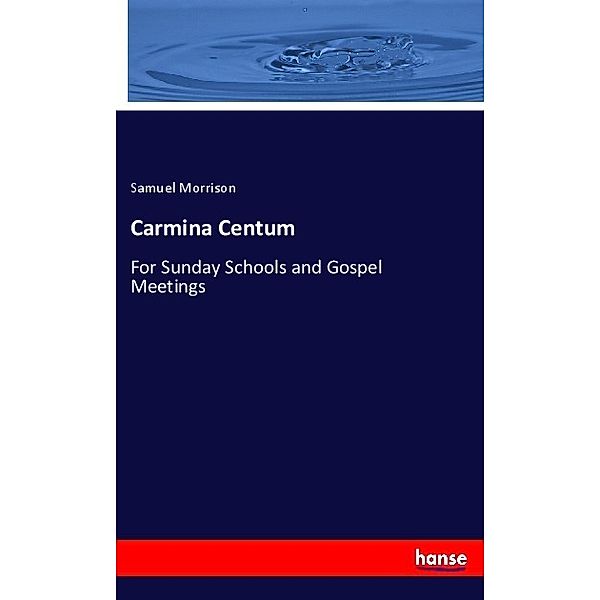 Carmina Centum, Samuel Morrison