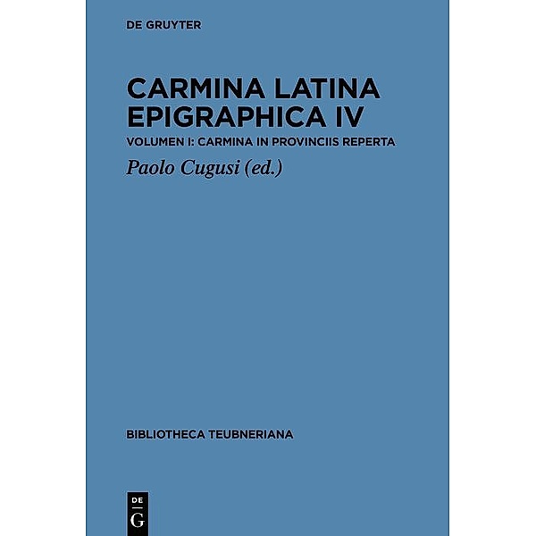 Carmina Latina Epigraphica IV / Bibliotheca scriptorum Graecorum et Romanorum Teubneriana