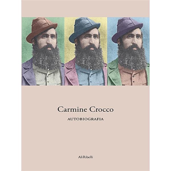 Carmine Crocco - Autobiografia, Carmine Crocco