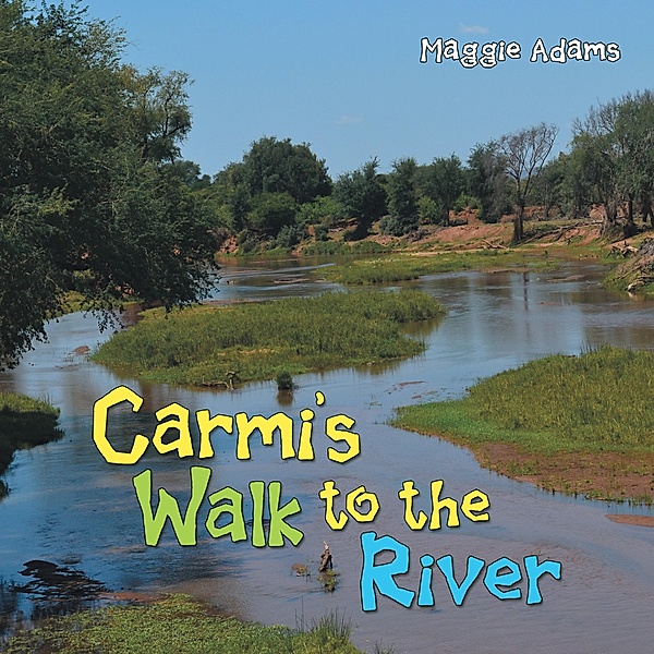Carmi'S Walk to the River, Maggie Adams