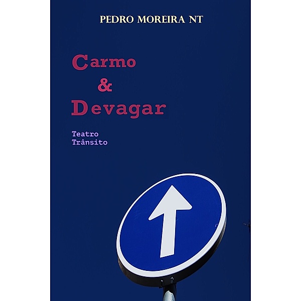 Carmo & Devagar: Teatro Trânsito, Pedro Moreira Nt