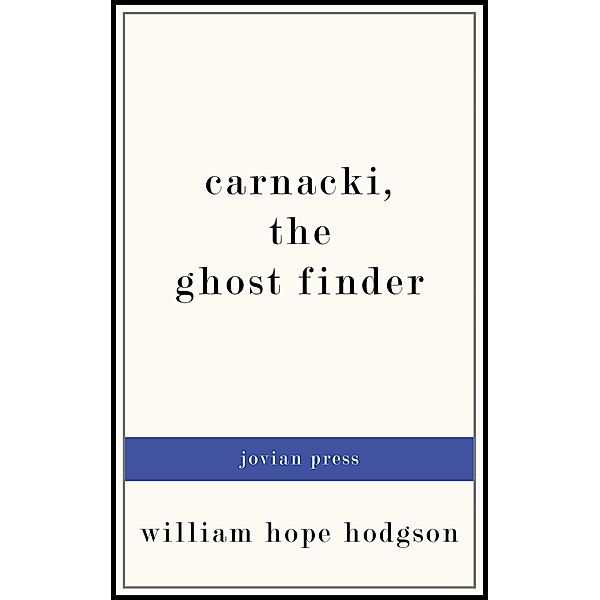 Carnacki, the Ghost Finder, William Hope Hodgson