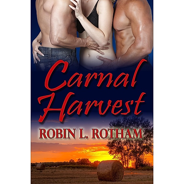 Carnal Harvest / Robin L. Rotham, Robin L. Rotham