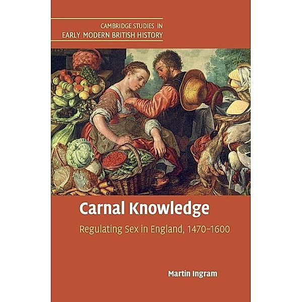 Carnal Knowledge / Cambridge Studies in Early Modern British History, Martin Ingram