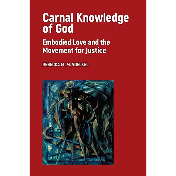 Carnal Knowledge of God, Rebecca M. M. Voelkel