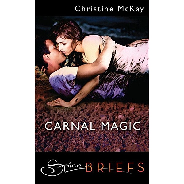 Carnal Magic (Mills & Boon Spice), Christine McKay