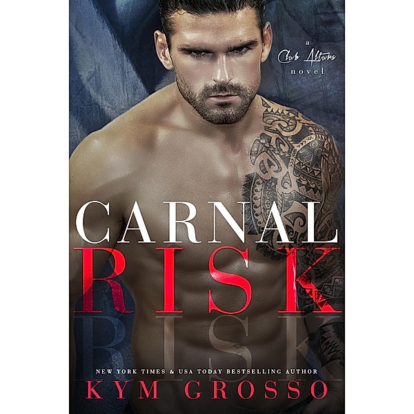 Carnal Risk (Club Altura Romance, #1) / Club Altura Romance, Kym Grosso