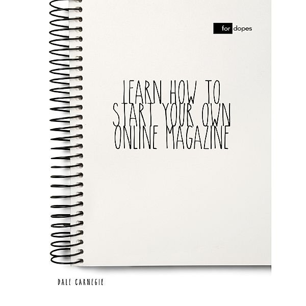Carnegie, D: Learn How to Start Your Own Online Magazine, Dale Carnegie