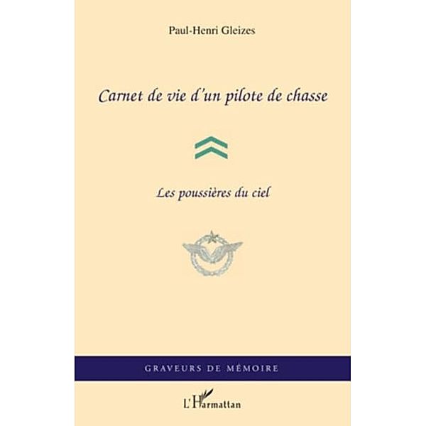 Carnet de vie d'un pilote de chasse / Hors-collection, Paul-Henri Gleizes