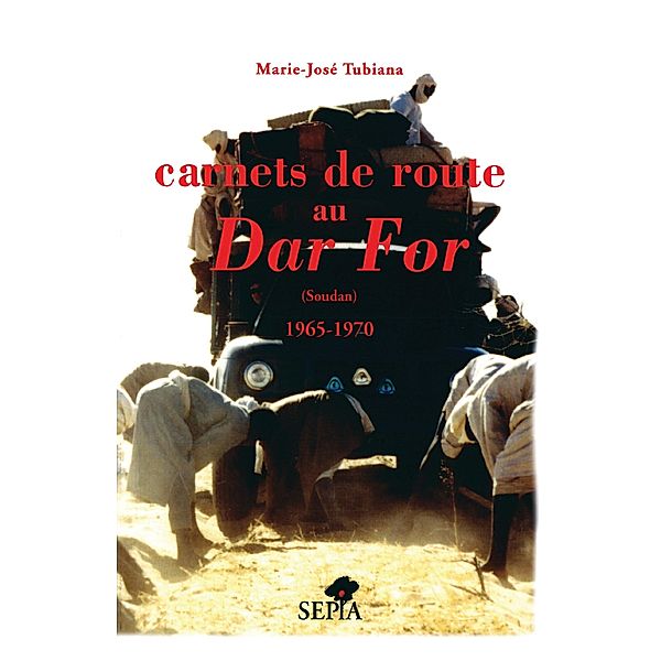 CARNETS DE ROUTE AU DAR FOR, Marie-Jose Tubiana