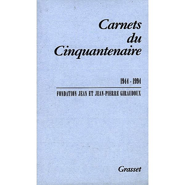 Carnets du cinquantenaire 1944-1994 / Littérature Française, Jean Giraudoux, Jean-Pierre Giraudoux
