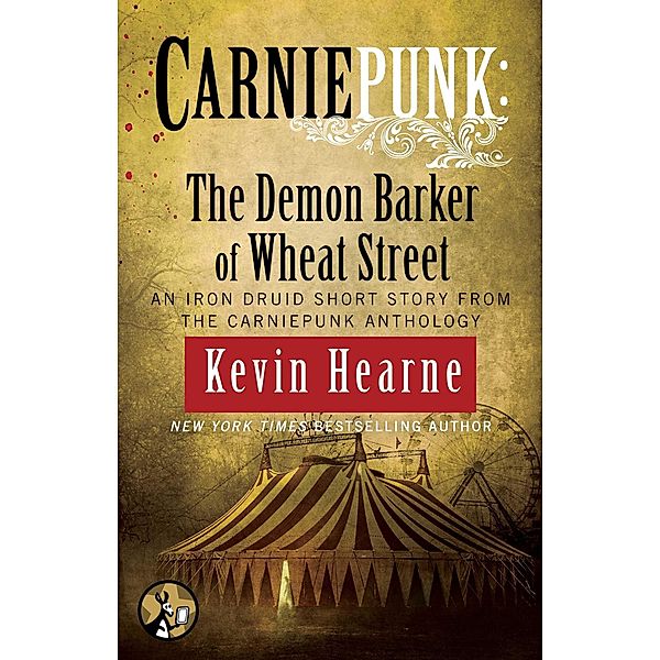 Carniepunk: The Demon Barker of Wheat Street, Kevin Hearne