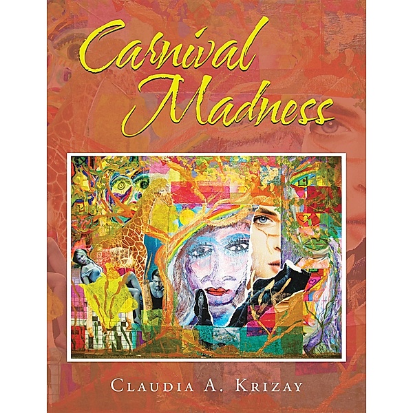 Carnival Madness, Claudia A. Krizay