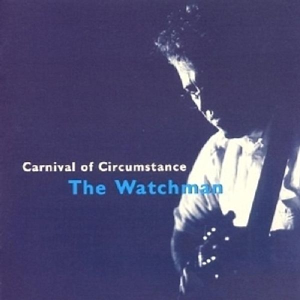 Carnival Of Circumstance, Watchman