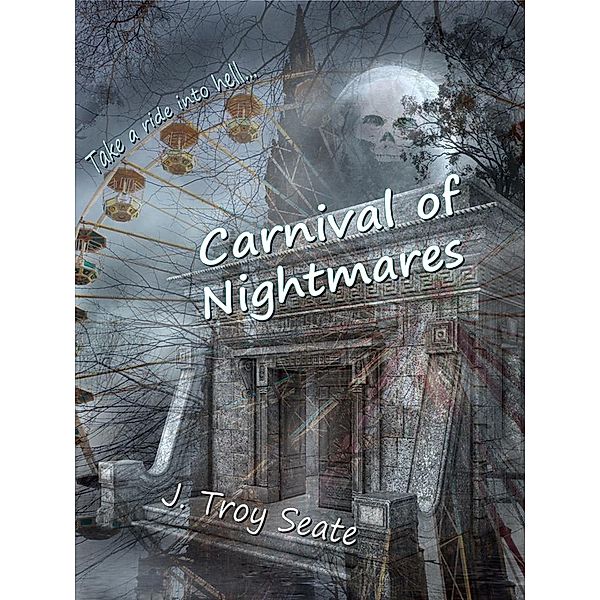 Carnival of Nightmares / Melange Books, LLC, J Troy Seate