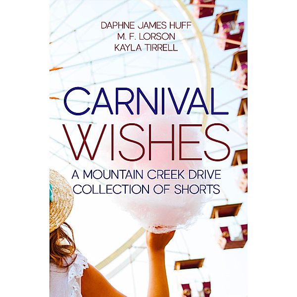 Carnival Wishes (Mountain Creek Drive) / Mountain Creek Drive, Daphne James Huff, M. F. Lorson, Kayla Tirrell