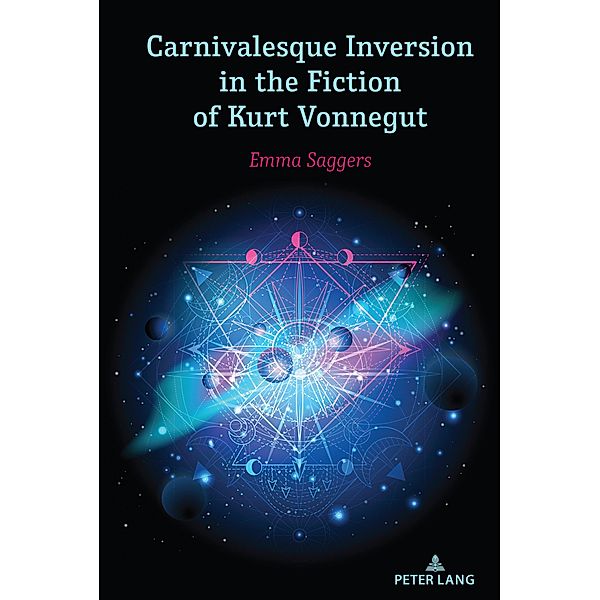 Carnivalesque Inversion in the Fiction of Kurt Vonnegut, Emma Saggers