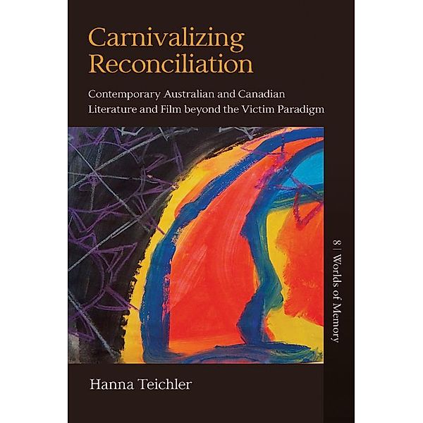 Carnivalizing Reconciliation / Worlds of Memory Bd.8, Hanna Teichler