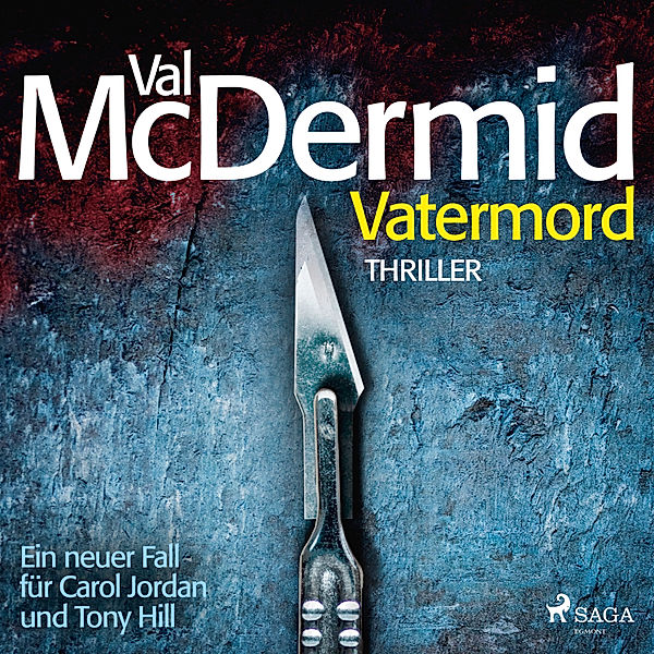 Carol Jordan und Tony Hill - 6 - Vatermord - Ein Fall für Carol Jordan und Tony Hill 6, Val McDermid